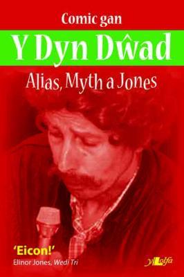 Llun o 'Alias, Myth a Jones: Comic gan Y Dyn Dwad' gan Dafydd Huws
